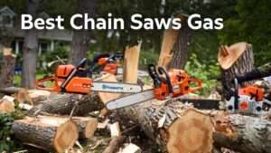 best chain saws gas