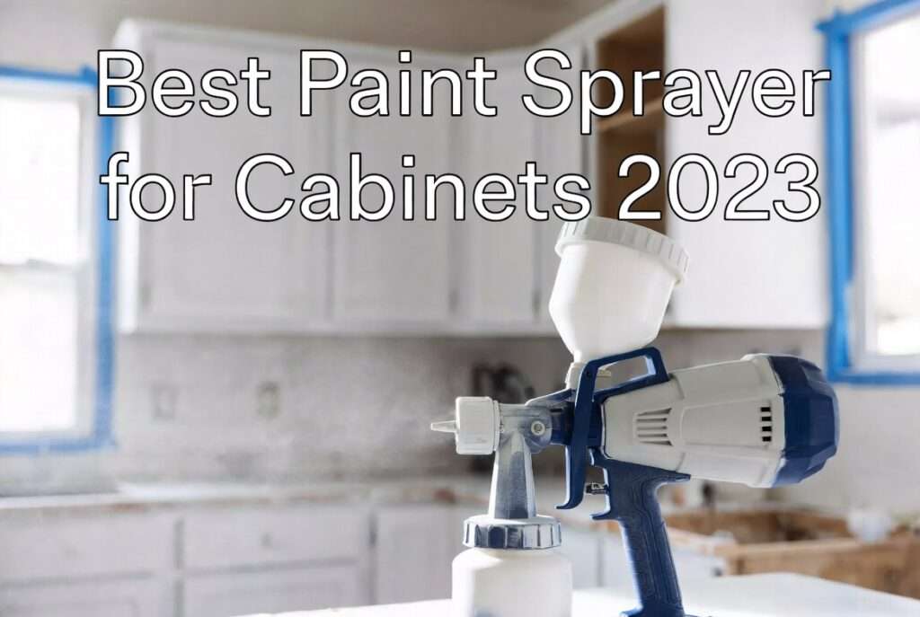 best paint sprayer for cabinets